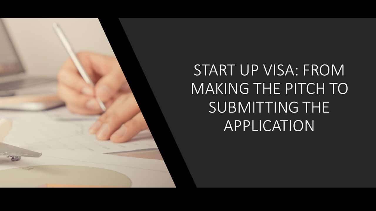 Read more about the article Start Up Visa: From Making the Pitch to Submitting the Application 2022