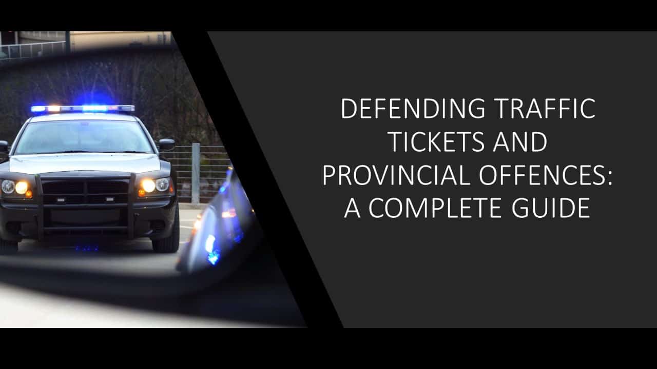 Read more about the article Defending Traffic Tickets and Provincial Offences: A Complete Guide 2022