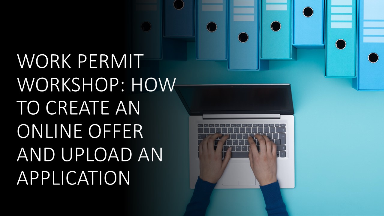 Read more about the article Work Permit Workshop: How to an Create Online Offer and Upload an Application