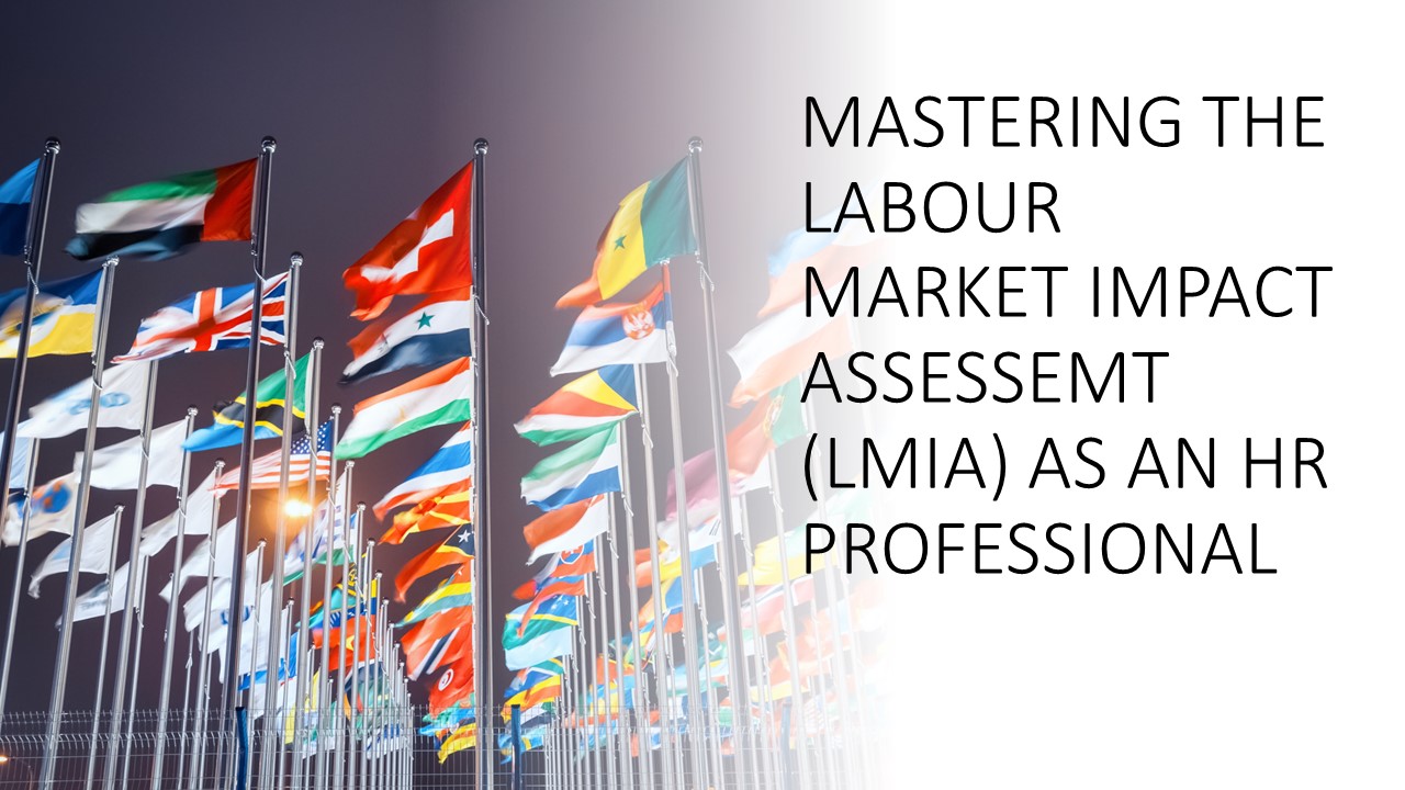 Read more about the article Mastering the Labour Market Impact Assessment (LMIA) as an HR Professional