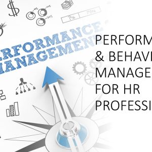 Performance and Behaviour Management for HR Professionals