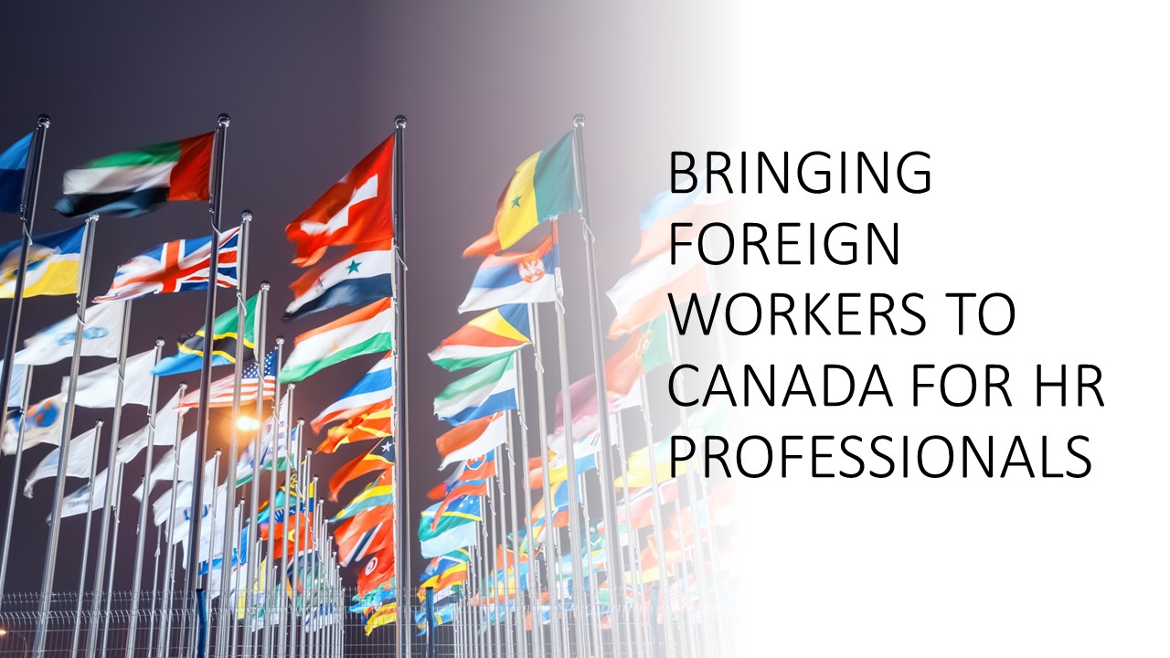 Read more about the article Bringing Foreign Workers to Canada for HR Professionals