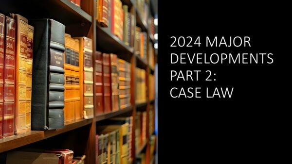 2024 Developments: Case Law Updates 2025 (2 hours)