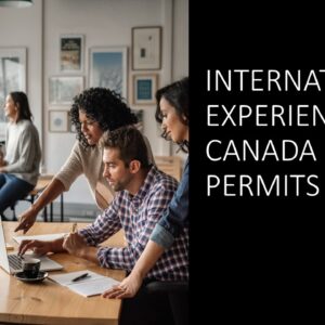 International Experience Canada Work Permits 2025 (2.5 hours)