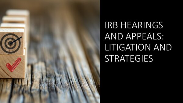 IRB Hearings and Appeals: Litigation and Strategies 2025 (3.5 hours)