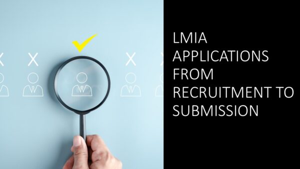 LMIA Applications from Recruitment to Submission 2025 (5 hours)