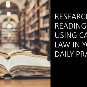 Researching, Reading and Using Case Law in Your Daily Practice 2025 (2 hours)