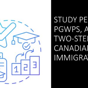 Study Permits, PGWPs, and Two-Step Canadian Immigration: Updates and Trends to Permanent Residence 2025 (4 hours)