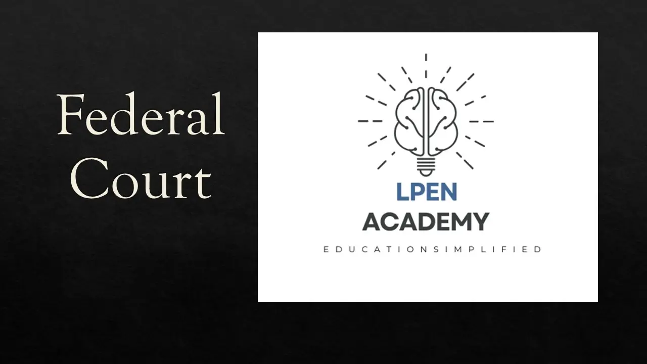 You are currently viewing LPEN Academy: Federal Court