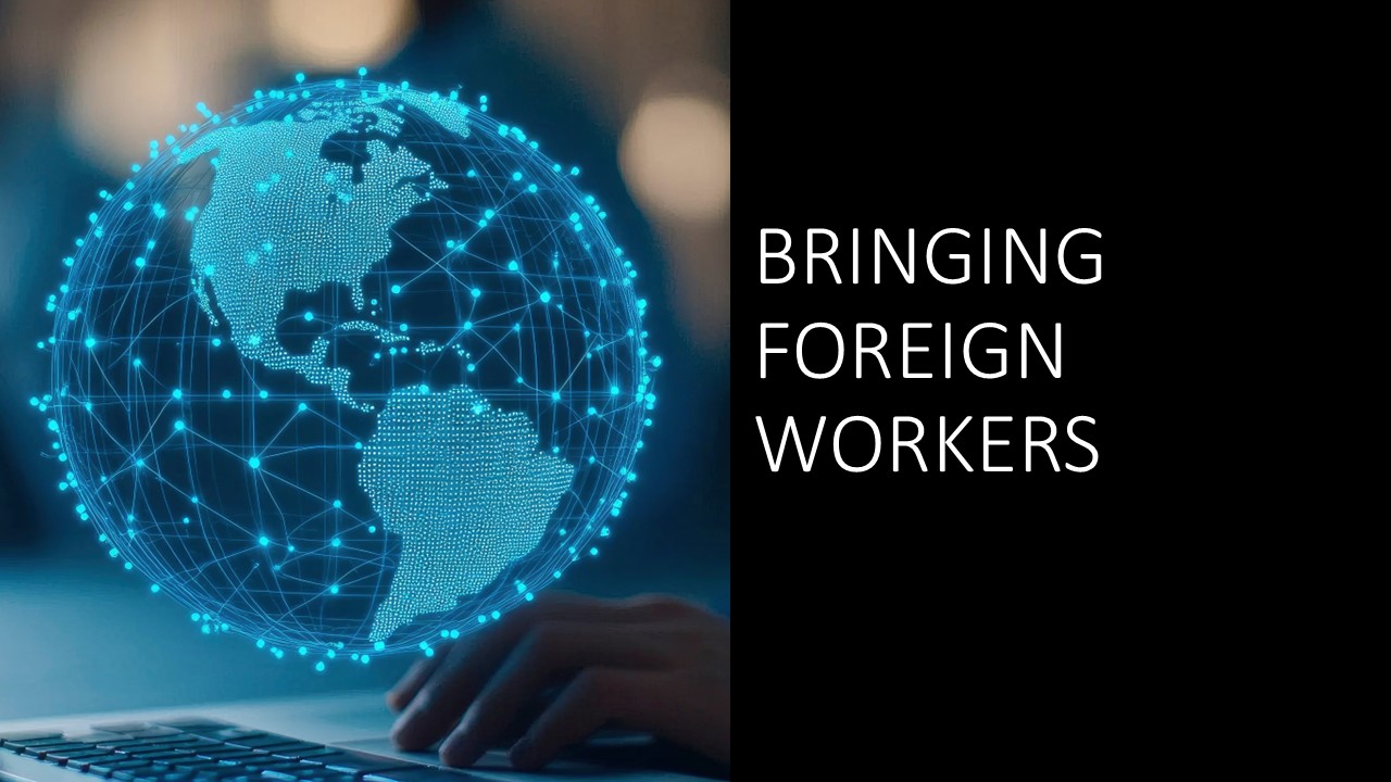 Read more about the article Bringing Foreign Workers 2025