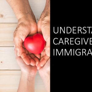 Understanding Caregiver Immigration 2025 (2 hours)