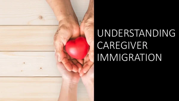 Understanding Caregiver Immigration 2025 (2 hours)