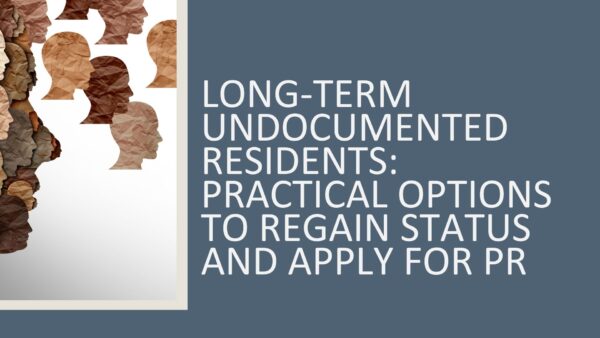 Long-Term Undocumented Residents: Practical Options to Regain Status and Apply for PR 2026 (4 hours)
