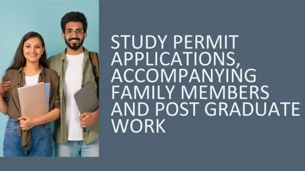 Study Permit Applications, Accompanying Family Members and Post Graduate Work 2026 (5 hours)