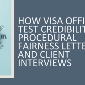 How Visa Officers Test Credibility: Procedural Fairness Letters and Client Interviews 2026 (3 hours)