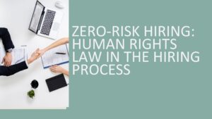 Zero-Risk Hiring: Human Rights Law in the Hiring Process