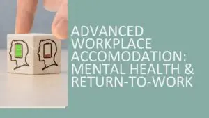 Advanced Workplace Accommodation: Mental Health & RTW