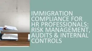 Immigration Compliance for HR Professionals: Risk Management, Audits & Internal Controls