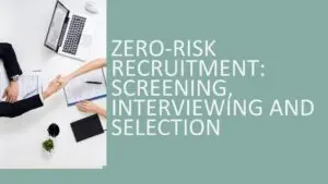 Zero-Risk Recruitment: Bias Reduction in Screening, Interviewing & Selection