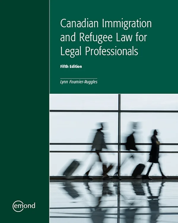 Cover of Canadian Immigration and Refugee Law for Legal Professionals, fifth edition