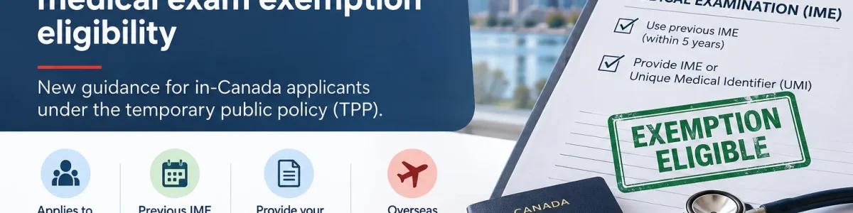 IRCC updated instructions on immigration medical exam (IME) exemption eligibility for in-Canada applicants under the temporary public policy